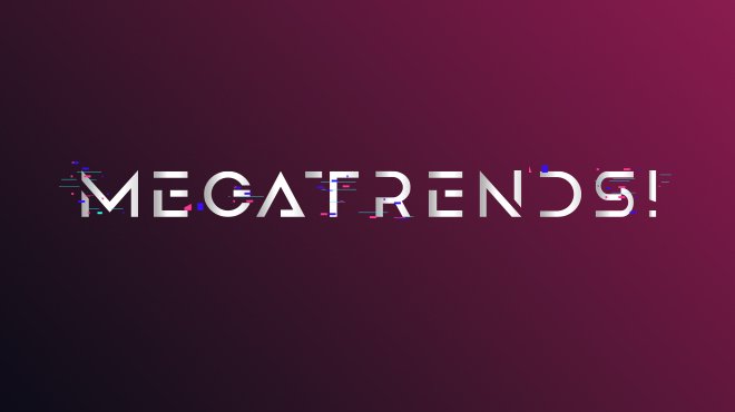 Megatrends!